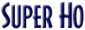 Super Ho
