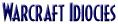 Warcraft Idiocies